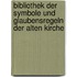 Bibliothek Der Symbole Und Glaubensregeln Der Alten Kirche