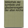 Bibliothek Der Symbole Und Glaubensregeln Der Alten Kirche by August Hahn
