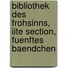 Bibliothek Des Frohsinns, Iite Section, Fuenftes Baendchen door Ernst Ortlepp