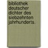 Bibliothek deutscher Dichter des siebzehnten Jahrhunderts.