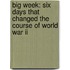 Big Week: Six Days That Changed The Course Of World War Ii
