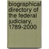 Biographical Directory of the Federal Judiciary, 1789-2000