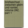 Briefwechsel Zwischen Gleim Und Ramler, Volume 242, Part 1 door Johann Wilhelm Ludewig Gleim