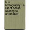 Burr Bibliography : a List of Books Relating to Aaron Burr by Hamilton Bullock Tompkins