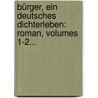 Bürger, Ein Deutsches Dichterleben: Roman, Volumes 1-2... by Otto Muller