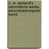 C. M. Wieland's Sämmtliche Werke, Einundzwanzigster Band. door Christoph Martin Wieland