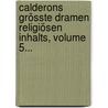 Calderons Grösste Dramen Religiösen Inhalts, Volume 5... by Pedro Calderon de la Barca