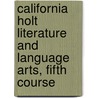 California Holt Literature and Language Arts, Fifth Course door G. Kylene Beers