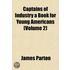 Captains of Industry a Book for Young Americans (Volume 2)