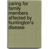 Caring for Family Members Affected by Huntington's Disease by Alison Lowit