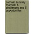 Catholic & Newly Married: 5 Challenges and 5 Opportunities