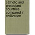 Catholic and Protestant Countries Compared in Civilization