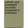 Catholic and Protestant Countries Compared in Civilization by Alfred Young