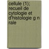 Cellule (1); Recueil de Cytologie Et D'Histologie G N Rale door Livres Groupe