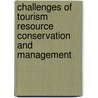 Challenges Of Tourism Resource Conservation And Management door Ranavijai Bahadur Singh