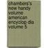 Chambers's New Handy Volume American Encyclop Dia Volume 5