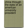 China Through the Eyes of an American University President door Sidney A. Mcphee