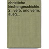 Christliche Kirchengeschichte. 2., Verb. Und Verm. Ausg... door Johann Matthias Schröckh