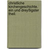 Christliche Kirchengeschichte. Ein und dreyßigster Theil. by Johann Matthias Schröckh