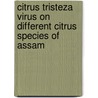 Citrus tristeza virus on different citrus species of Assam door Munmi Borah