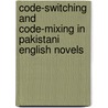 Code-switching and code-mixing in Pakistani English Novels by Attiya Ijaz