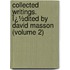 Collected Writings. Ï¿½Dited by David Masson (Volume 2)