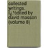 Collected Writings. Ï¿½Dited by David Masson (Volume 8)
