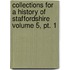 Collections For A History Of Staffordshire Volume 5, Pt. 1