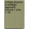 College Physics: A Strategic Approach Volume 1 (chs. 1-16) by Randall D. Knight