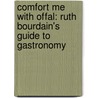Comfort Me with Offal: Ruth Bourdain's Guide to Gastronomy door Ruth Bourdain