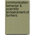 Communication Behavior & Scientific Temperament of Farmers
