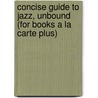 Concise Guide to Jazz, Unbound (for Books a la Carte Plus) door Mark C. Gridley