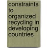 Constraints to organized recycling in developing countries door Benjamin Bolaane