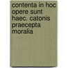 Contenta in hoc opere sunt haec. Catonis praecepta moralia door Carl von Reifitz