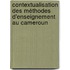 Contextualisation des méthodes d'enseignement au Cameroun