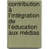 Contribution à l'intégration de l'éducation aux médias