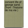 Convent Life of George Sand. (From  L'histoire De Ma Vie ) by Georges Sand