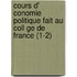 Cours D' Conomie Politique Fait Au Coll Ge De France (1-2)