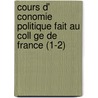 Cours D' Conomie Politique Fait Au Coll Ge De France (1-2) door Michel Chevalier