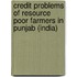 Credit Problems of Resource Poor Farmers in Punjab (India)
