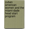 Cuban American Women and the Miami-Dade Head Start Program by Sandra Alvarez