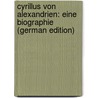 Cyrillus Von Alexandrien: Eine Biographie (German Edition) by Smith Adam