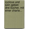 Cyzicus Und Sein Gebiet: Drei Bücher, Mit Einer Charte... door Karl Joachim Marquardt