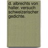D. Albrechts von Haller. Versuch schweizerischer Gedichte. door Von Haller Albrecht