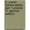 D. Martin Luthers Werke, Part 1,volume 11 (German Edition) door Luther Martin