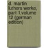 D. Martin Luthers Werke, Part 1,volume 12 (German Edition)