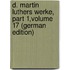 D. Martin Luthers Werke, Part 1,volume 17 (German Edition)