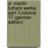 D. Martin Luthers Werke, Part 1,volume 17 (German Edition) by Luther Martin