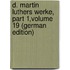 D. Martin Luthers Werke, Part 1,volume 19 (German Edition)