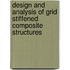 Design And Analysis Of Grid Stiffened Composite Structures